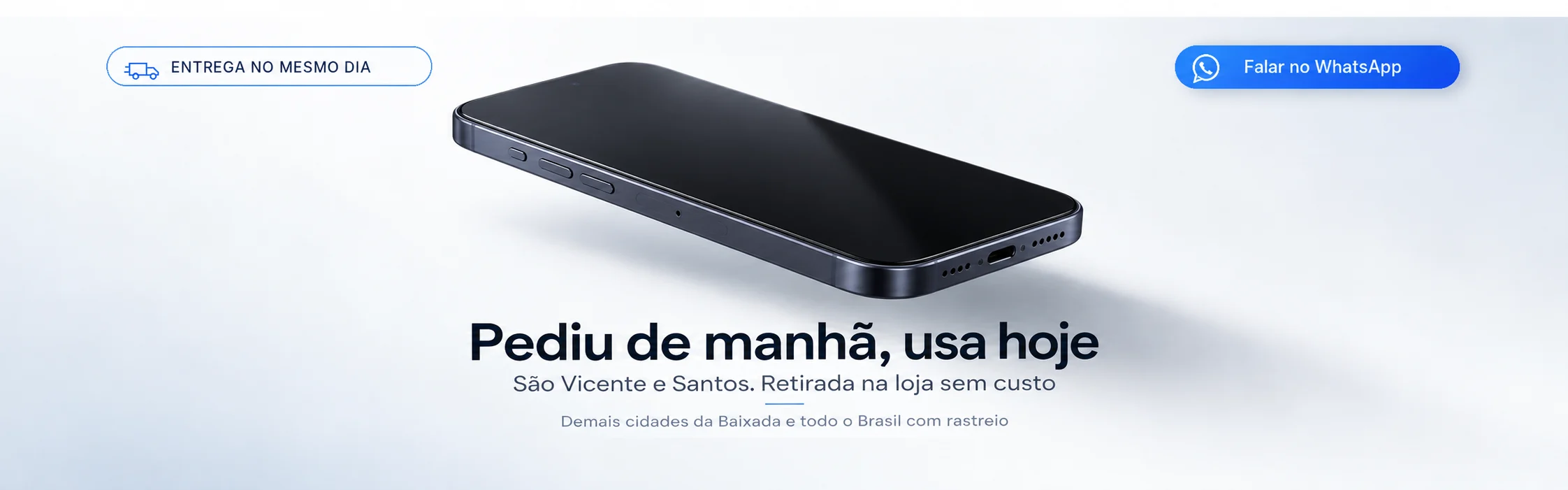 Entrega no mesmo dia em São Vicente e Santos, com retirada na loja sem custo